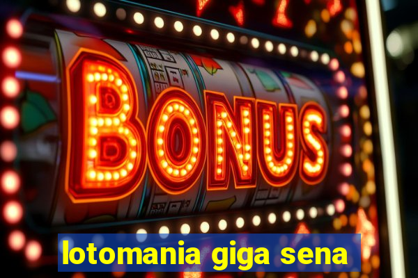 lotomania giga sena